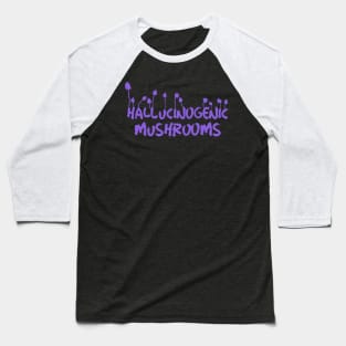 Hallucinogenic mushrooms, Magic Mushrooms, microdose mushrooms, psilocybin mushroom Baseball T-Shirt
